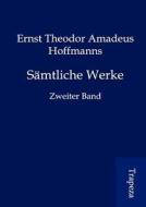S Mtliche Werke di Ernst Theodor Amadeus Hoffmann edito da Trapeza