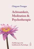 Achtsamkeit, Meditation und Psychotherapie di Chögyam Trungpa edito da Arbor Verlag