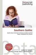 Southern Gothic di Lambert M. Surhone, Miriam T. Timpledon, Susan F. Marseken edito da Betascript Publishing