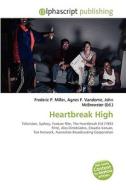 Heartbreak High di #Miller,  Frederic P. Vandome,  Agnes F. Mcbrewster,  John edito da Vdm Publishing House