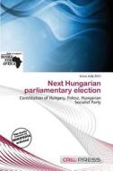Next Hungarian Parliamentary Election edito da Cred Press