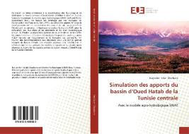 Simulation des apports du bassin d'Oued Hatab de la Tunisie centrale di Narjes Ben Salah Chaabane edito da Editions universitaires europeennes EUE