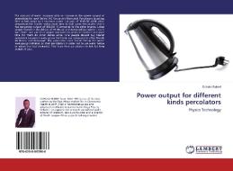 Power output for different kinds percolators di Ochola Robert edito da LAP Lambert Academic Publishing