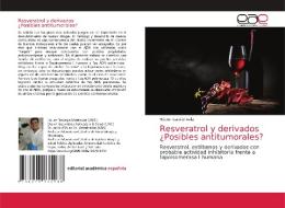 Resveratrol y derivados ¿Posibles antitumorales? di Héctor Gabriel Avila edito da Editorial Académica Española