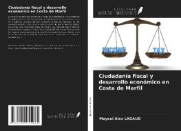 Ciudadanía fiscal y desarrollo económico en Costa de Marfil di Mayeul Alex Lagaud edito da Ediciones Nuestro Conocimiento