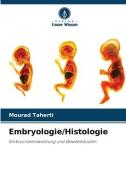 Embryologie/Histologie di Mourad Taherti edito da Verlag Unser Wissen