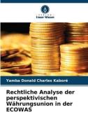Rechtliche Analyse der perspektivischen Währungsunion in der ECOWAS di Yamba Donald Charles Kaboré edito da Verlag Unser Wissen