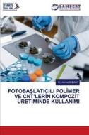 FOTOBA¿LATICILI POL¿MER VE CNT'LER¿N KOMPOZ¿T ÜRET¿M¿NDE KULLANIMI di Azime Suba¿I edito da LAP LAMBERT Academic Publishing
