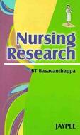 Nursing Research di B. T. Basavanthappa edito da Jaypee Brothers Medical Publishers