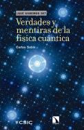 Verdades y mentiras de la física cuántica di Carlos Sabín Lestayo edito da Consejo Superior de Investigaciones Cientificas