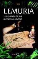 Lemuria : recuerdo de las memorias ocultas di Kai edito da Ediciones Isthar Luna Sol