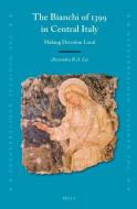 The Bianchi of 1399 in Central Italy: Making Devotion Local di Alexandra R. a. Lee edito da BRILL ACADEMIC PUB