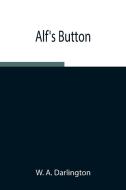 Alf's Button di W. A. Darlington edito da Alpha Editions