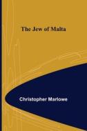 The Jew of Malta di Christopher Marlowe edito da Alpha Editions