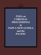 Injia on Coronial Proceedings in Papua New Guinea and the Pacific di Salamo Injia edito da University of Papua New Guinea Press