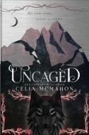 Uncaged di McMahon Celia McMahon edito da Independently Published