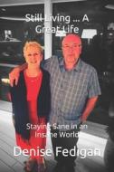 Still Living ... A Great Life di Fedigan Denise Fedigan edito da Independently Published