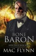 Bone Baron (Fated Touch Book 7) di Flynn Mac Flynn edito da Independently Published