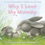 Why I Love My Mummy edito da Harpercollins Publishers