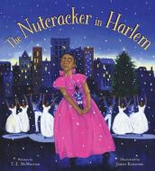 The Nutcracker in Harlem di T. E. McMorrow edito da HARPERCOLLINS