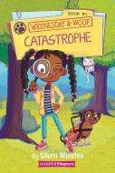 Wednesday And Woof #1: Catastrophe di Sherri Winston edito da HarperCollins Publishers Inc