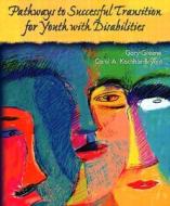 Pathways to Successful Transition for Youth with Disabilities di Carol A. Kochhar, Gary Greene, Thomas G. Spiro edito da Prentice Hall