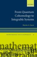From Quantum Cohomology to Integrable Systems di Martin A. (Tokyo Metropolitan University) Guest edito da Oxford University Press