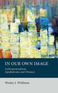 In Our Own Image di Wesley J. Wildman edito da OUP Oxford
