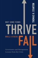 Why Some Firms Thrive While Others Fail: Governance and Management Lessons from the Crisis di Thomas H. Stanton edito da OXFORD UNIV PR