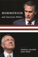Mormonism and American Politics di Randall Balmer edito da Columbia University Press