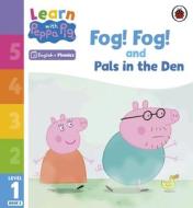 Learn With Peppa Phonics Level 1 Book 5 - Fog! Fog! And In The Den (Phonics Reader) di Peppa Pig edito da Penguin Random House Children's UK
