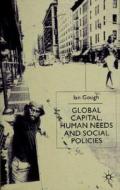 Global Capital, Human Needs and Social Policies di I. Gough edito da PALGRAVE