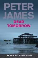 Dead Tomorrow di Peter James edito da Pan Macmillan