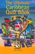 The Ultimate Caribbean Quiz Book di John Gilmore edito da MACMILLAN CARIBBEAN