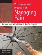 Principles and Practice of Managing Pain: A Guide for Nurses and Allied Health Professionals di Gareth Parsons edito da McGraw-Hill Education