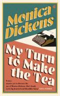 My Turn To Make The Tea di Monica Dickens edito da Little, Brown Book Group