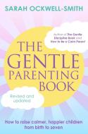 The Gentle Parenting Book di Sarah Ockwell-Smith edito da Little, Brown Book Group