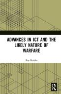 Advances In Ict And The Likely Nature Of Warfare di Roy Kritika edito da Taylor & Francis Ltd