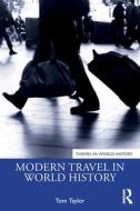 Modern Travel In World History di Tom Taylor edito da Taylor & Francis Ltd