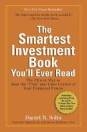 The Smartest Investment Book You'll Ever Read: The Proven Way to Beat the "pros" and Take Control of Your Financial Futu di Daniel R. Solin edito da PERIGEE BOOKS