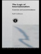 The Logic of Internationalism di Kjell Goldmann edito da Routledge
