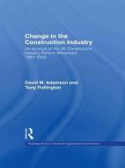 Change in the Construction Industry di David M. (University of Cambridge Adamson, Anthony H. (University of Cambridge Pollington edito da Taylor & Francis Ltd