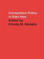 Competition Policy In East Asia edito da Taylor & Francis Ltd