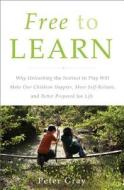 Free To Learn di Peter Gray edito da The Perseus Books Group