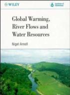Global Warming, River Flows and Water Resources di Nigel W. Arnell edito da Wiley-Blackwell