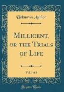 Millicent, or the Trials of Life, Vol. 3 of 3 (Classic Reprint) di Unknown Author edito da Forgotten Books