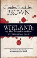 Wieland Or, the Transformation: An American Tale di Charles Brockden Brown edito da DOVER PUBN INC
