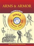 Arms And Armor di Dover Publications Inc edito da Dover Publications Inc.