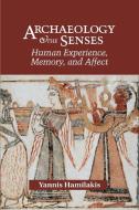 Archaeology and the Senses di Yannis Hamilakis edito da Cambridge University Press