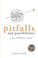 Pitfalls and Possibilities: A Leadership Fable di Karen Main edito da LIGHTNING SOURCE INC